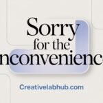 Sorry for the Inconvenience