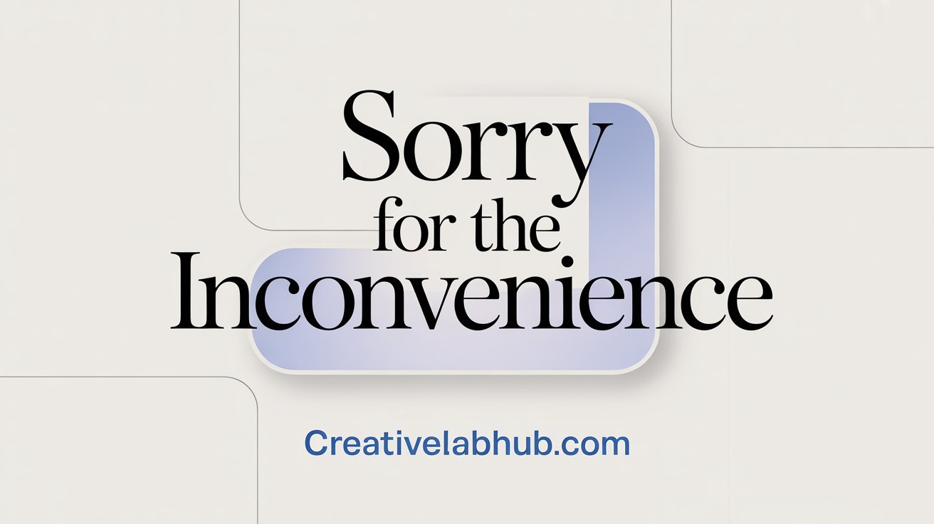 The Ultimate Guide: Sorry for the Inconvenience – How to Say It Right and Mean It